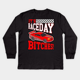 It's Raceday Bitches Race Day Auto Racing Street Kids Long Sleeve T-Shirt